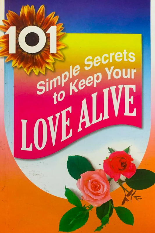 101 Simple Secrets To Keep Your Love Alive