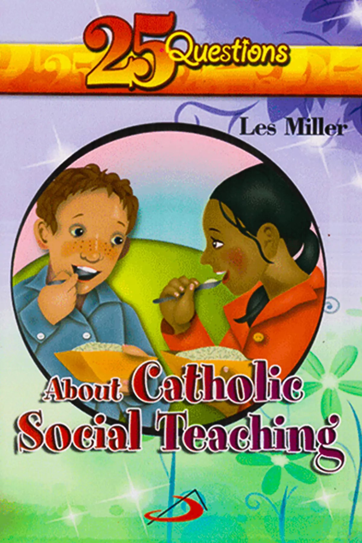 25 Questions About Catholic Social Teaching