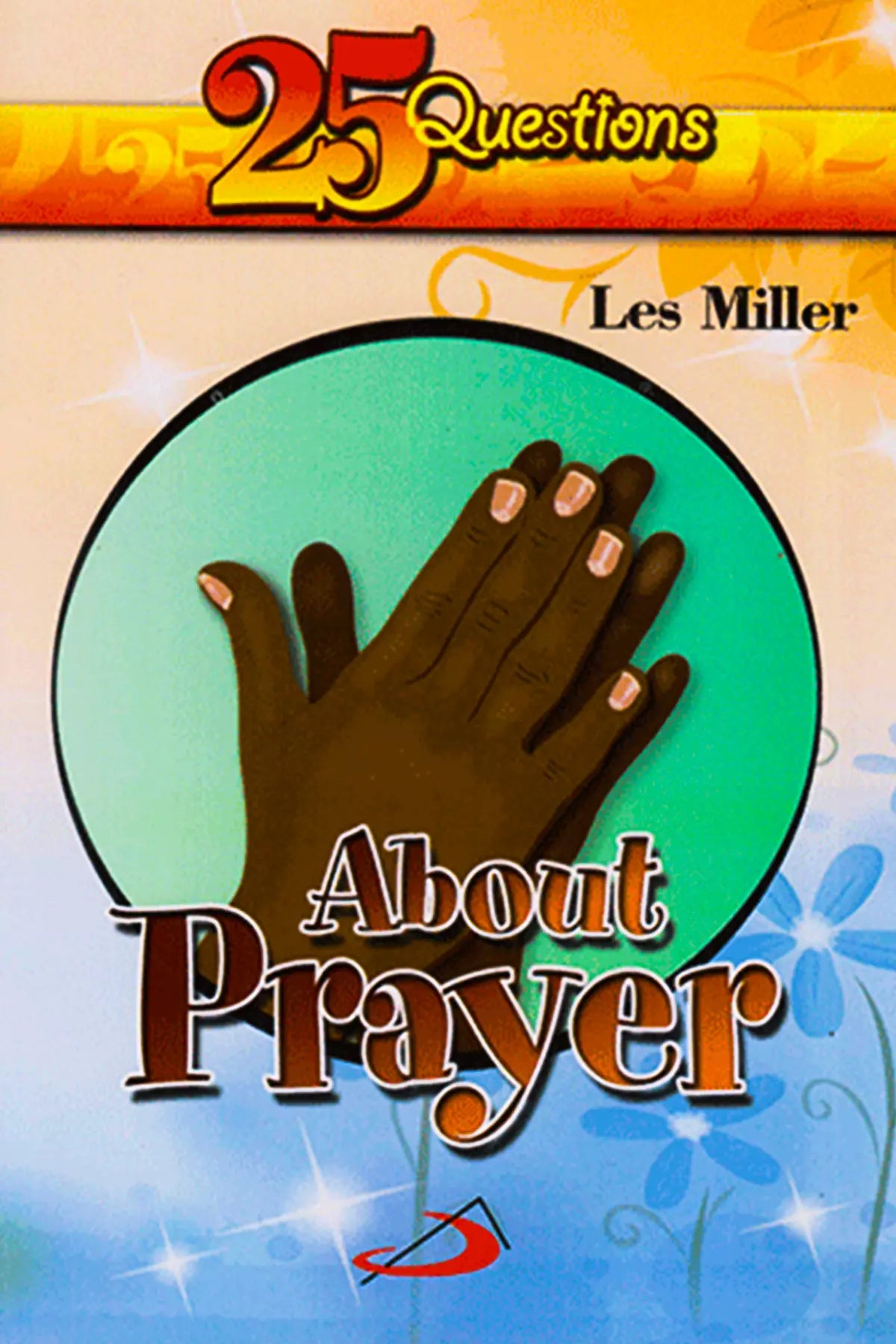 25 Questions About Prayer
