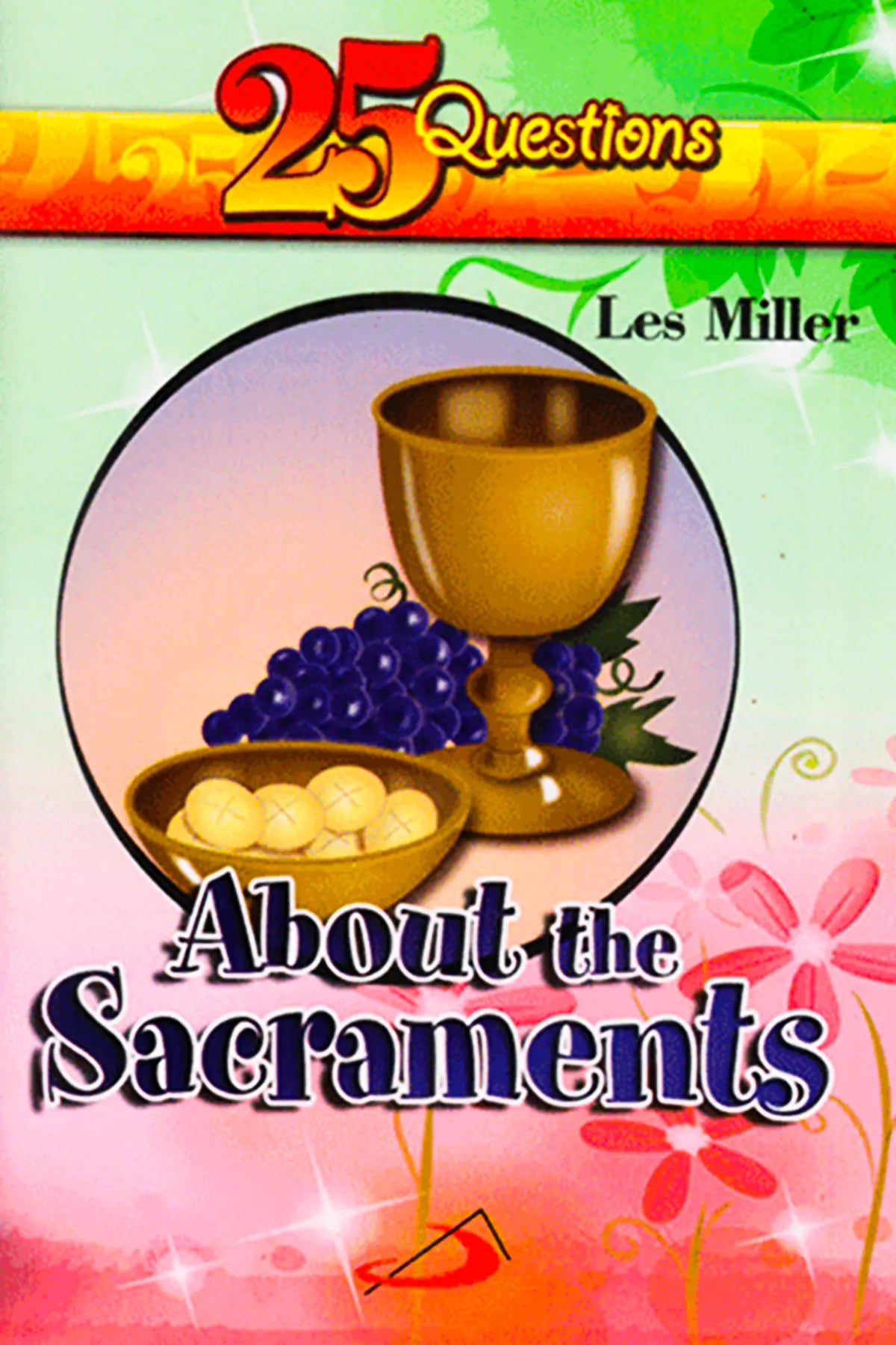 25 Questions About The Sacraments
