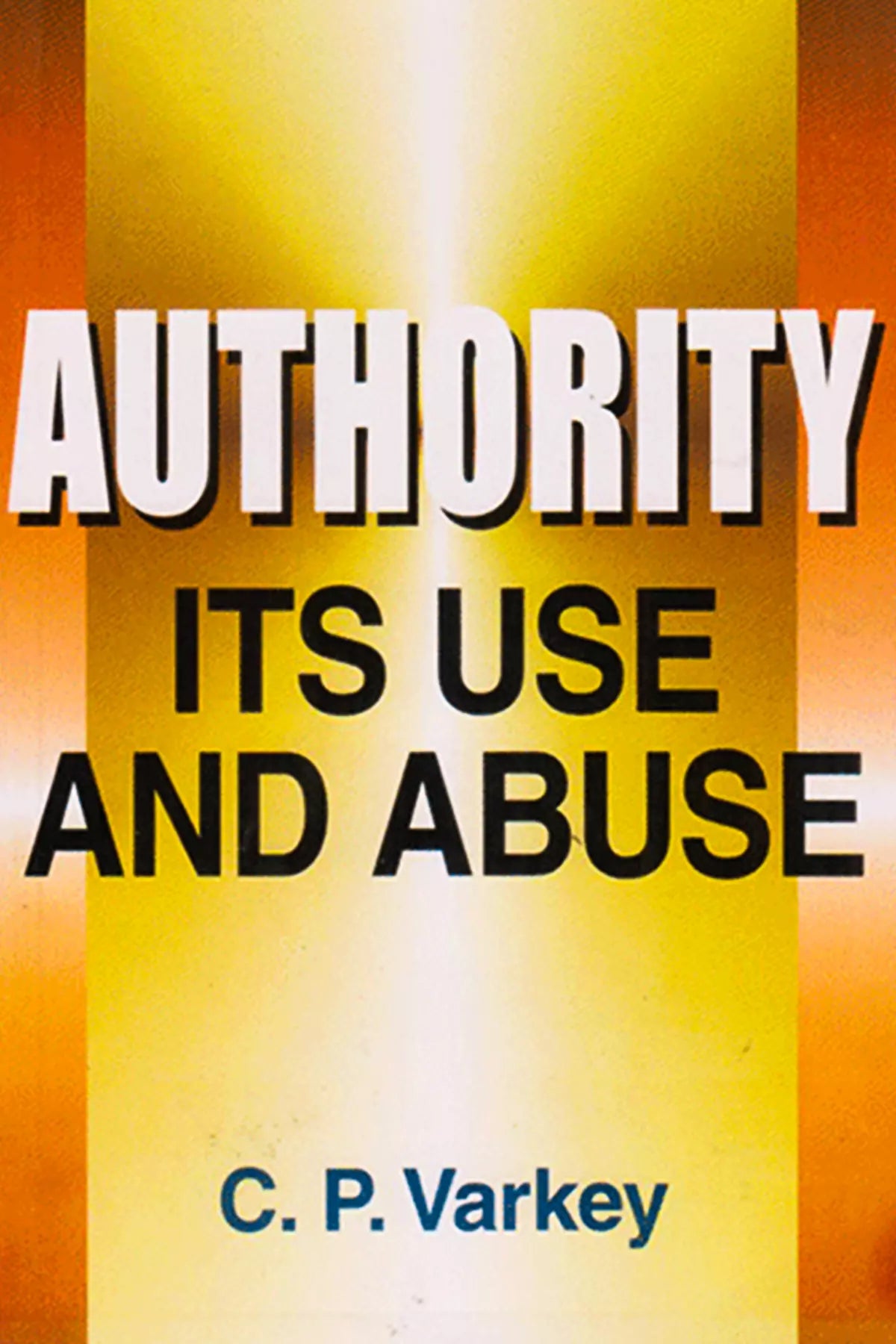 Authority Its Use And Abuse