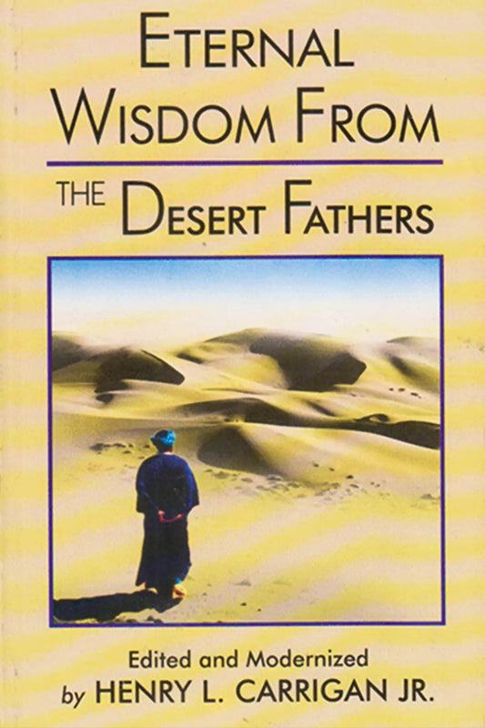 Eternal Wisdom From The Desert Fathers